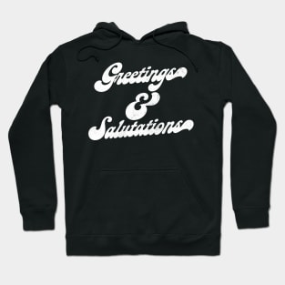 Greetings & Salutations Hoodie